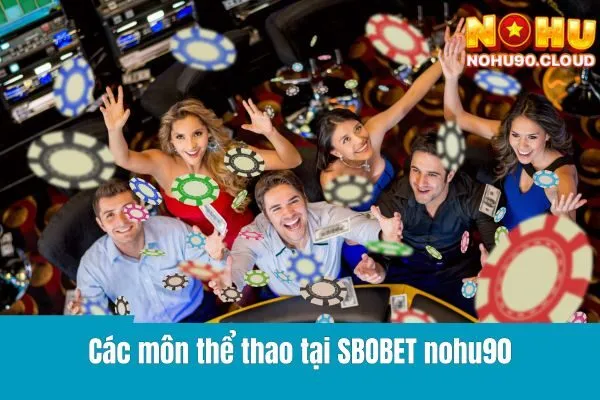 SBOBET nohu90 - Thế Giới Cá Cược Thể Thao Sôi Động!